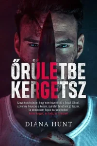 Őrületbe kergetsz