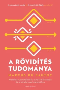 a rövidítés tudománya hatékony gondolkodás a matematikában és a mindennapi életünkben
