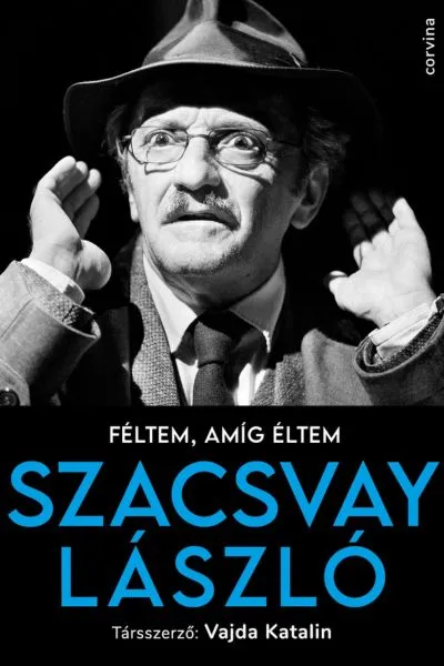 féltem, amíg éltem